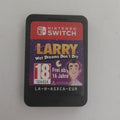 Leisure Suit Larry: Wet Dreams Don't Dry.
  solo gioco)